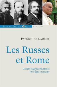 Les Russes et Rome : quelques grands regards orthodoxes sur l'Eglise romaine : Pierre Tchaadaev, Alexis Khomiakov, Fiédor Dostoïevski...