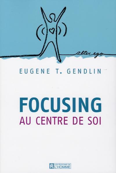 Focusing : au centre de soi