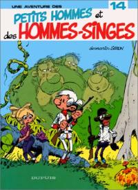 Les petits hommes. Vol. 14. Petits hommes et hommes singes