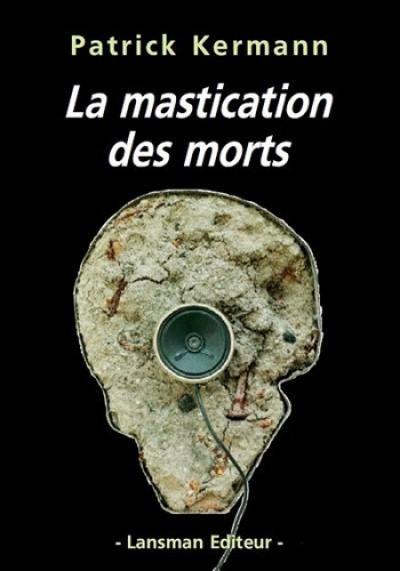 La mastication des morts