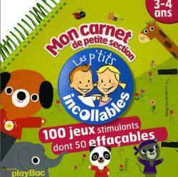 Mon carnet de petite section, 3-4 ans : 100 jeux stimulants dont 50 effaçables