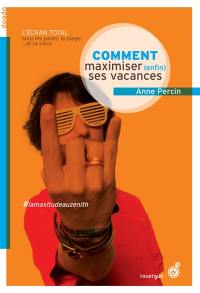 Le vaste monde. Vol. 4. Comment maximiser (enfin) ses vacances