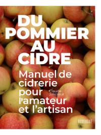 Du pommier au cidre : manuel de cidrerie pour l'amateur et l'artisan