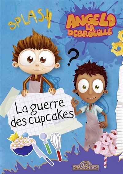 Angelo la débrouille. La guerre des cupcakes