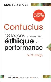 Confucius : 18 leçons pour réconcilier éthique et performance