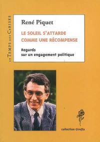 Le soleil s'attarde comme une récompense : regards sur un engagement politique