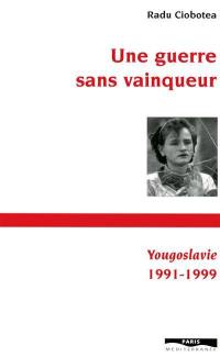 Une guerre sans vainqueur : Yougoslavie 1990-1999