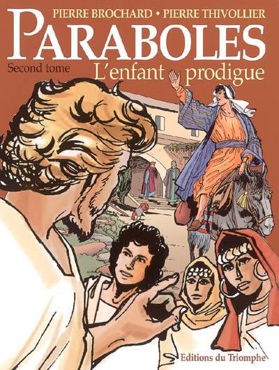 Paraboles. Vol. 2. L'enfant prodigue