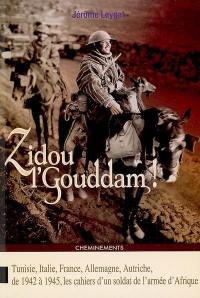 Zidou l'Gouddam ! (en avant !) : Tunisie, Italie, France, Allemagne, Autriche, de 1942 à 1945, les cahiers d'un soldat de l'armée d'Afrique