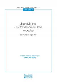 Jean Molinet : Le roman de la rose moralisé : le mythe de l'âge d'or