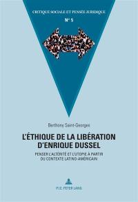 L'éthique de la libération d'Enrique Dussel : penser l'altérité et l'utopie à partir du contexte latino-américain