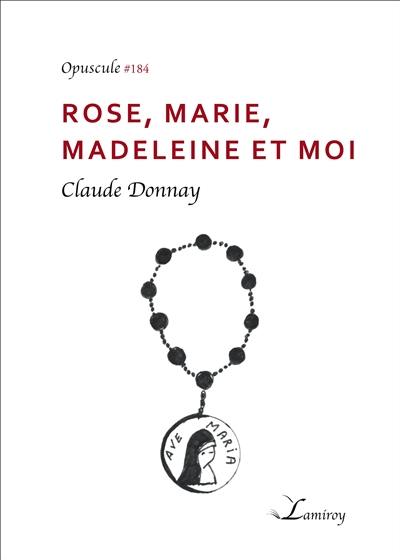 Rose, Marie, Madeleine et moi