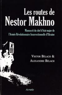 Les routes de Nestor Makhno : manuscrit du chef d'état-major de l'armée révolutionnaire insurrectionnelle d'Ukraine