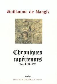 Chroniques capétiennes. Vol. 1. 1113-1270