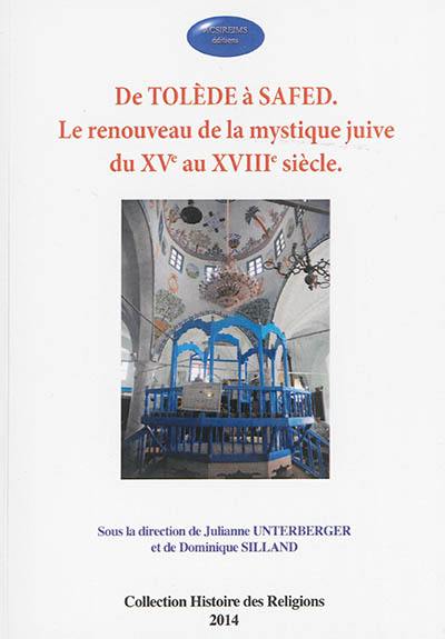 De Tolède à Safed : le renouveau de la mystique juive du XVe au XVIIIe siècle