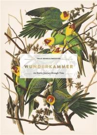 Wunderkammer : an exotic journey through time