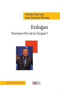 Erdogan : nouveau père de la Turquie ?