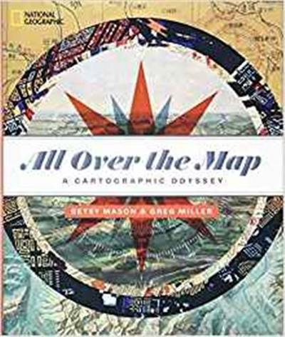 All Over the Map A Cartographic Odyssey