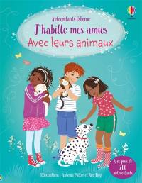 J'habille mes amies Avec leurs animaux : Dès 5 ans