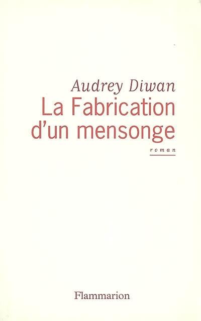 La fabrication d'un mensonge