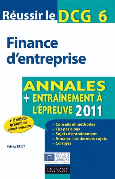 Réussir le DCG 6, finance d'entreprise : annales, entraînement à l'épreuve 2011