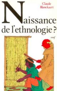 Naissance de l'ethnologie ? : anthropologie et missions en Amérique XVIe-XVIIIe siècle