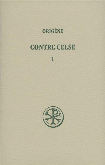 Contre Celse. Vol. 1. Livres I et II