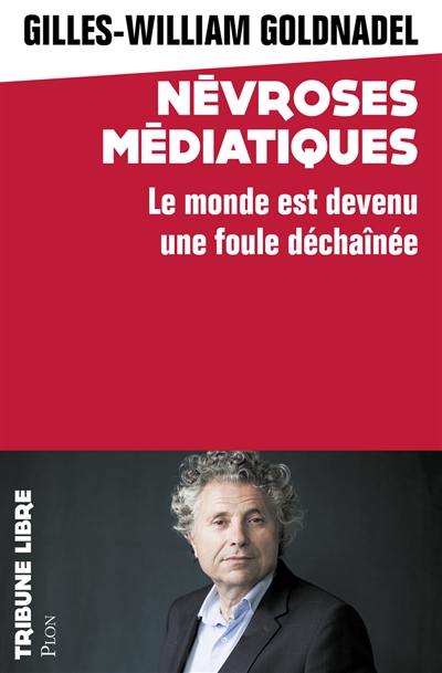 Névroses médiatiques : le monde est devenu une foule déchaînée