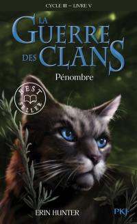 La guerre des clans : cycle 3, le pouvoir des étoiles. Vol. 5. Pénombre