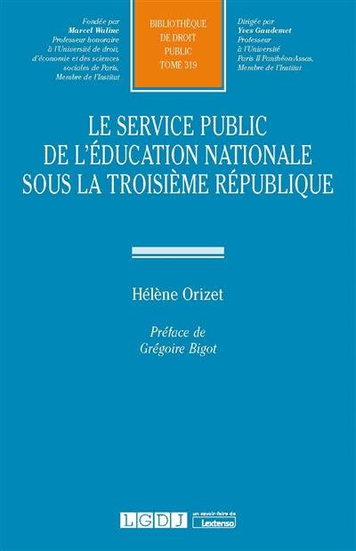 Le service public de l'Education nationale sous la troisième République