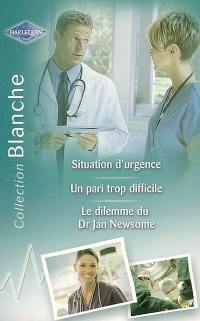 Situation d'urgence. Un pari trop difficile. Le dilemne du Dr Jan Newsome