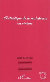 L'esthétique de la maladresse au cinéma