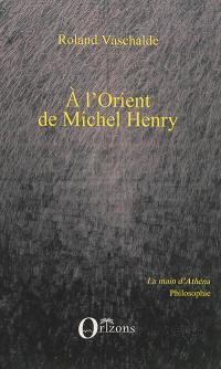 A l'Orient de Michel Henry