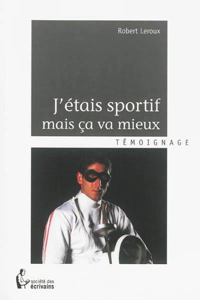 J'étais sportif mais ça va mieux