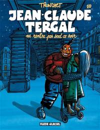 Jean-Claude Tergal. Vol. 10. Jean-Claude Tergal ne rentre pas seul ce soir