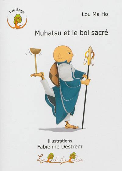 Muhatsu et le bol sacré