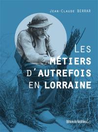 Les métiers d'autrefois en Lorraine