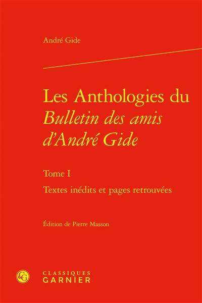 Les anthologies du Bulletin des amis d'André Gide. Vol. 1. Textes inédits et pages retrouvées