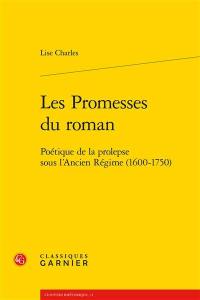 Les promesses du roman : poétique de la prolepse sous l'Ancien Régime (1600-1750)