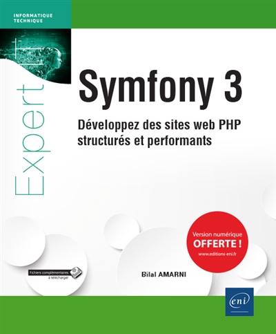 Symfony 3 : développez des sites web PHP structurés et performants