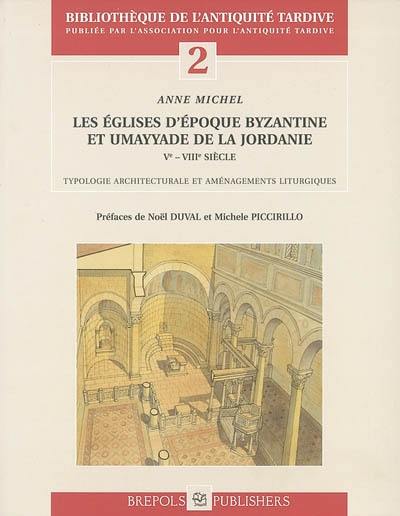 Les églises d'époque byzantine et umayyade de Jordanie (provinces d'Arabie et de Palestine), Ve-VIIIe siècle : typologie architecturale et aménagements liturgiques (avec catalogue des monuments)