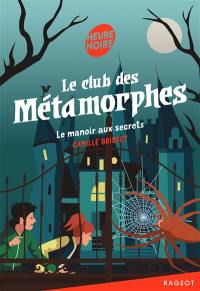 Le club des métamorphes. Le manoir aux secrets