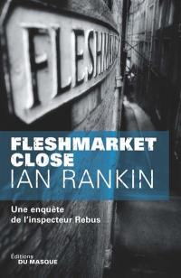 Une enquête de l'inspecteur Rebus. Fleshmarket close