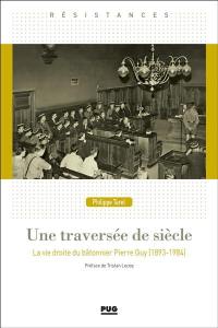 Une traversée de siècle : la vie droite du bâtonnier Pierre Guy (1893-1984)