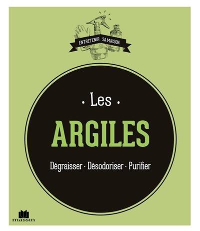 Les argiles : dégraisser, désodoriser, purifier