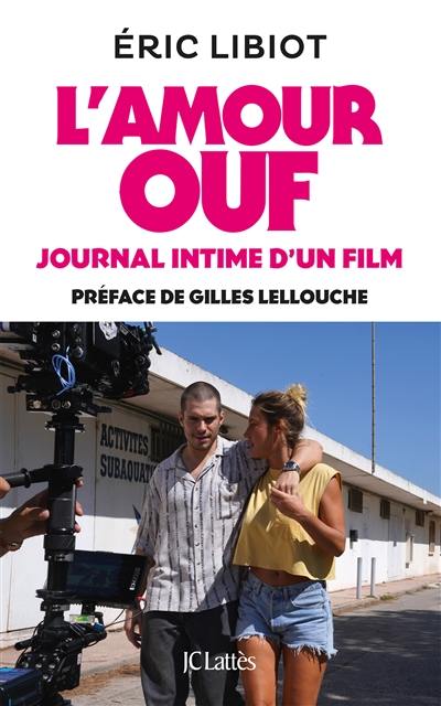 L'amour ouf : journal intime d'un film