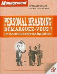 Personal branding, démarquez-vous ! : le cahier d'entraînement