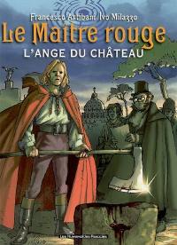 Le Maître rouge. Vol. 1. L'ange du château