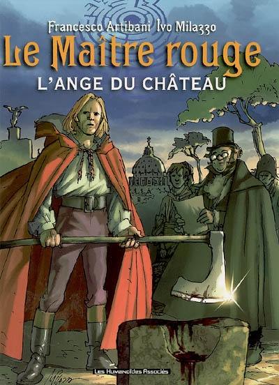 Le Maître rouge. Vol. 1. L'ange du château