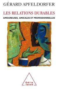 Les relations durables : amoureuses, amicales et professionnelles